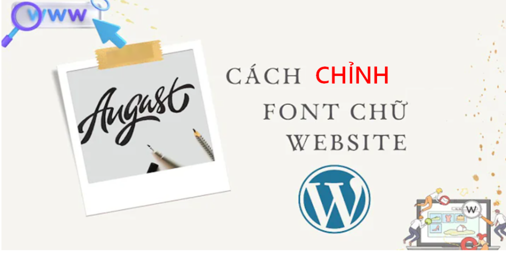 Cách Chỉnh Font Chữ Trong WordPress Đầy Đủ, Chi Tiết Nhất