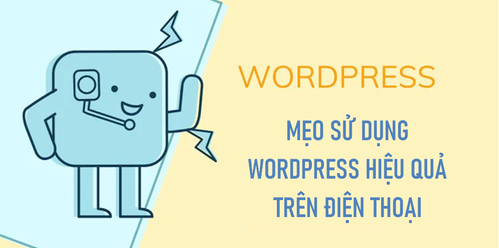 Các mẹo sử dụng WordPress hiệu quả trên điện thoại
