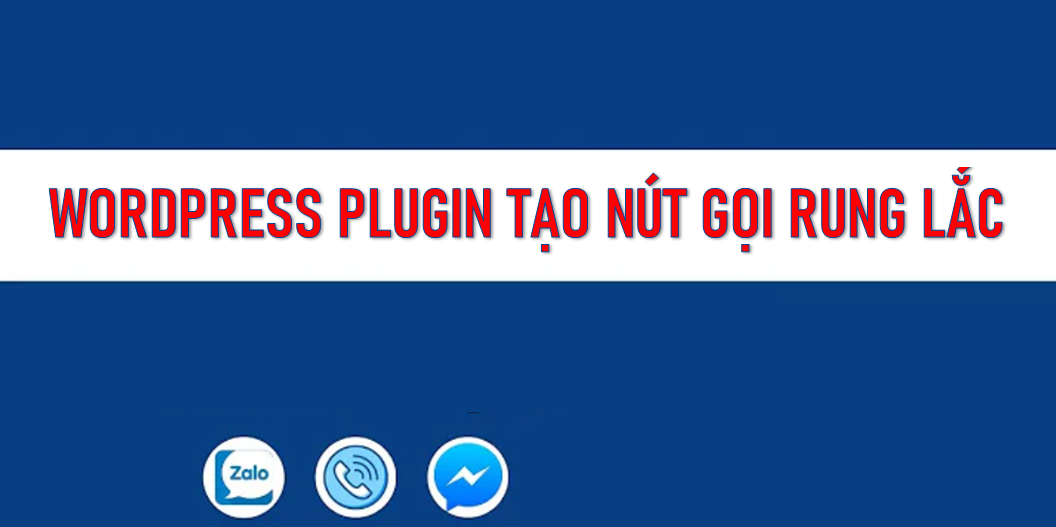 WordPress Plugin Tạo Nút Gọi Rung Lắc: Top Plugin Phổ Biến